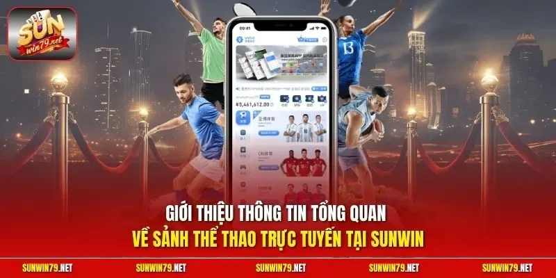 Giới thiệu thông tin tổng quan về sảnh thể thao trực tuyến tại SUNWIN